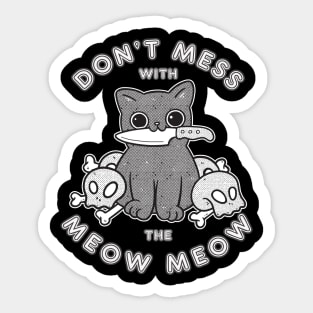 Don't mess with the meow meow Sticker